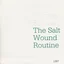 The Salt Wound Routine